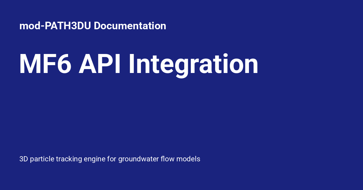 MF6 API Integration - mod-PATH3DU Documentation